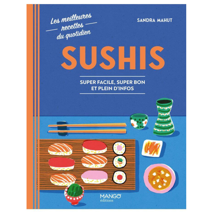 Sushis: Super facile, super bon et plein d'infos - Mango