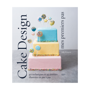 Cake design premiers pas - Hachette Pratique