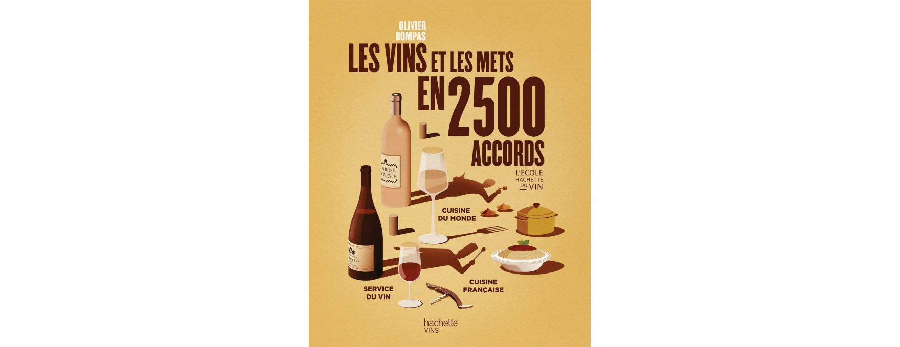 Les vins et les mets en 2500 accords - Hachette vin