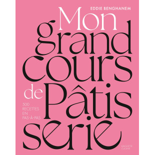 Mon grand cours de pâtisserie - Hachette pratique