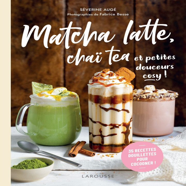 Matcha latte, chaï tea et petites douceurs cosy - Larousse