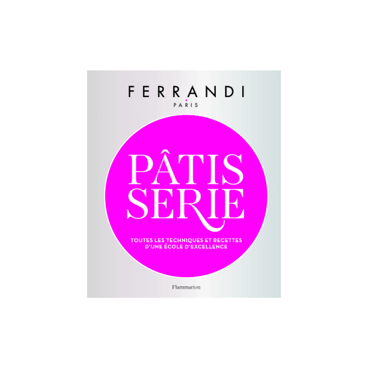 Pâtisserie Ferrandi : toutes les techniques et recettes d´un