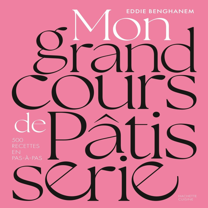 Mon grand cours de pâtisserie - Hachette pratique
